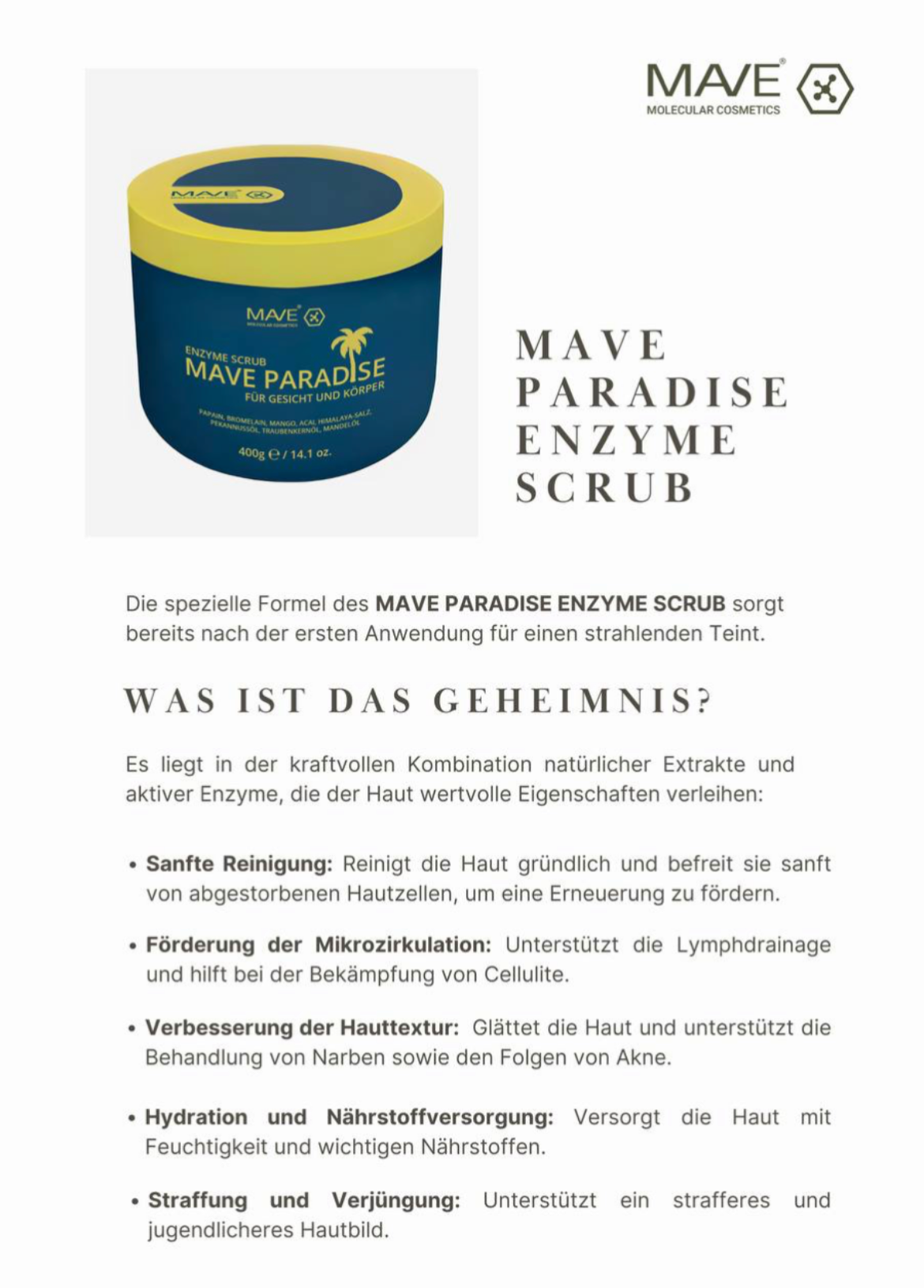 MAVE PARADISE ENZYME SCRUB 400g
Glättet. Pflegt. Erneuert.